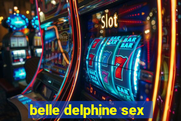 belle delphine sex